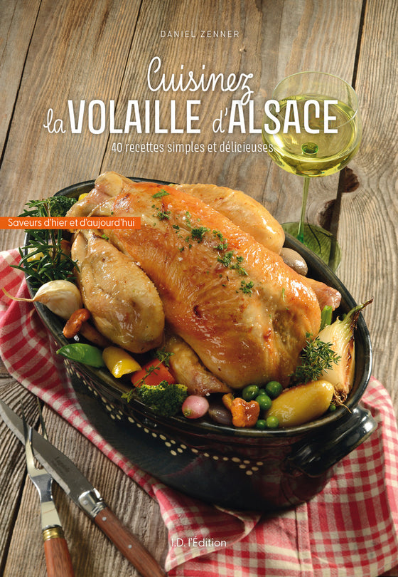 Cuisinez la volaille d'Alsace, 35 recettes simples et délicieuses