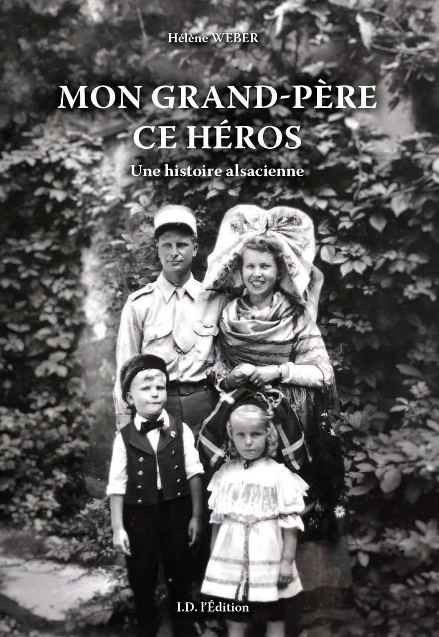 Mon grand-père ce Héros, une histoire alsacienne