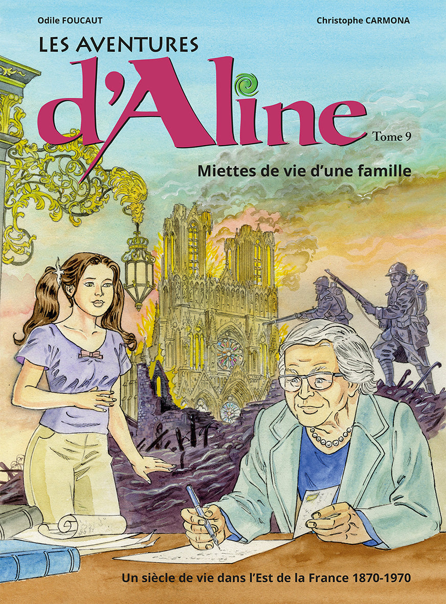 Les aventures d'Aline, miettes de vie de famille. Unsiècle de vie dans l'Est de la france 1870-1970