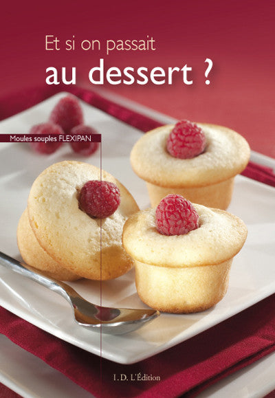 Et si on passait au dessert ? - ID L'EDITION