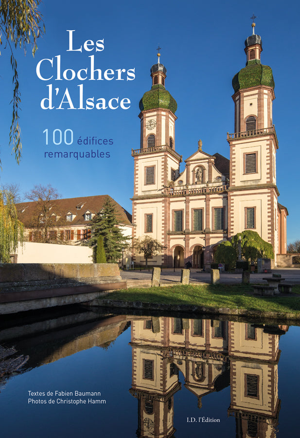 Les Clochers d'Alsace, 100 édifices remarquables - ID L'EDITION