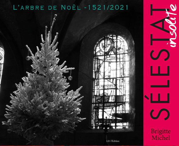 L'arbre de Noël 1521-2021 : Sélestat insolite