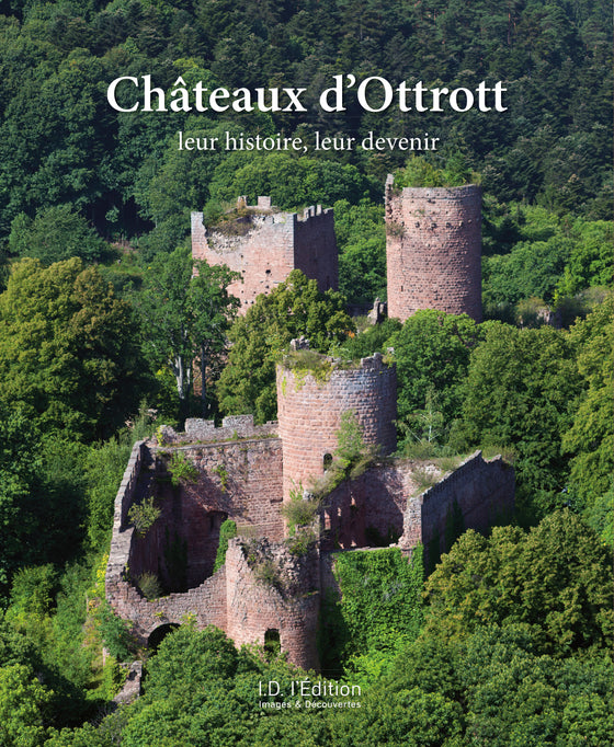 Châteaux d'Ottrott : leur histoire, leur devenir - ID L'EDITION