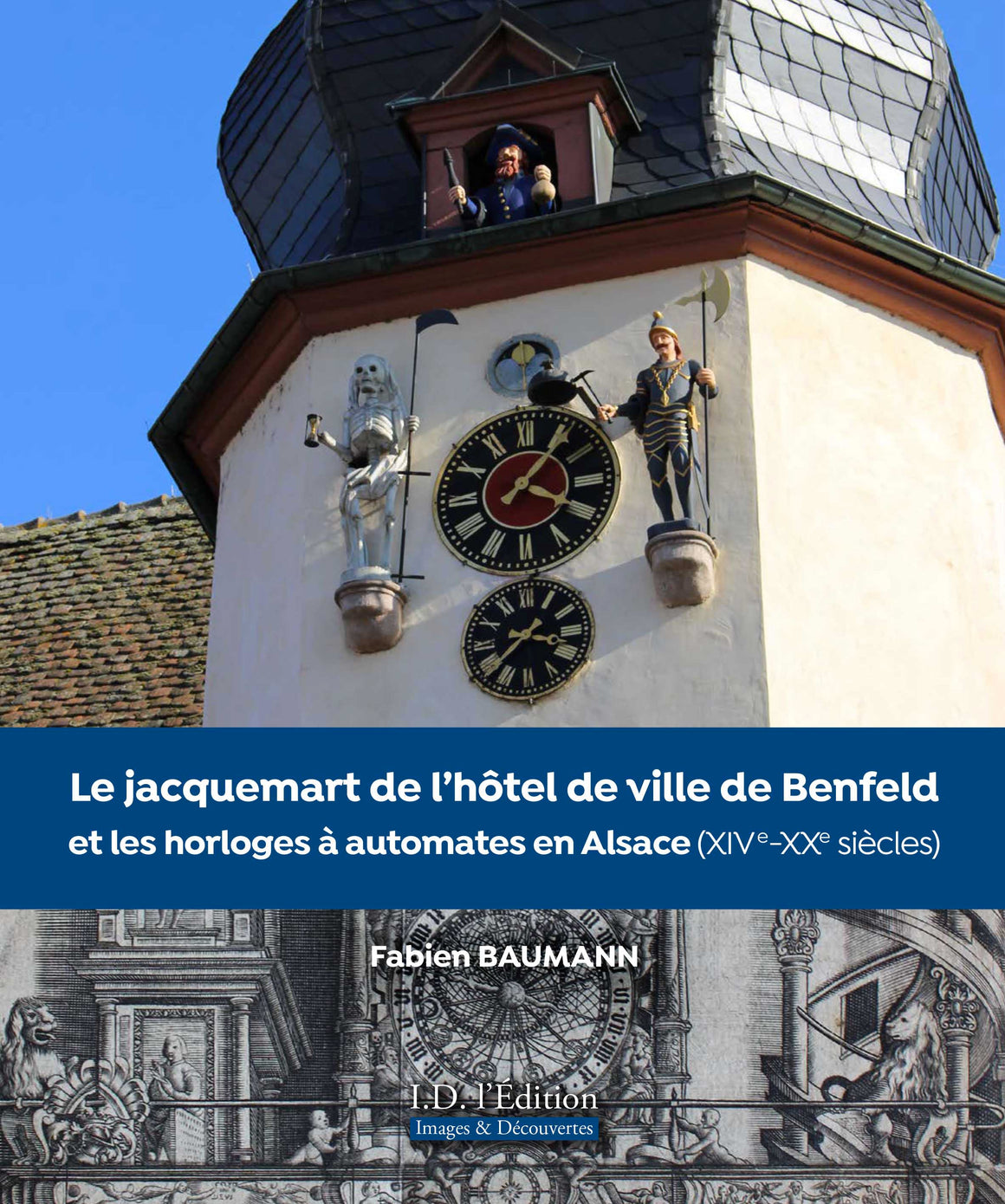 Le jacquemart de l'hôtel de ville de Benfeld et les horloges à automates en Alsace