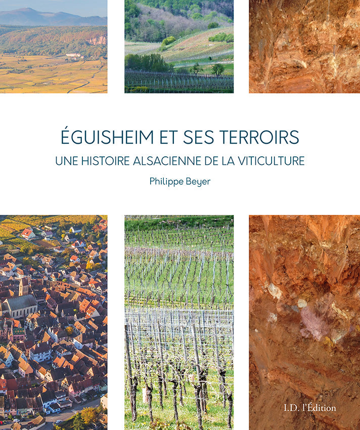 Éguisheim et ses terroirs, une histoire alsacienne de la viticulture - ID L'EDITION