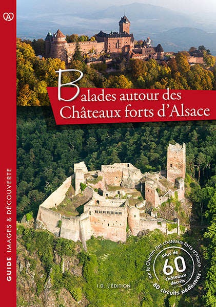 Balades autour des Châteaux forts d'Alsace - ID L'EDITION