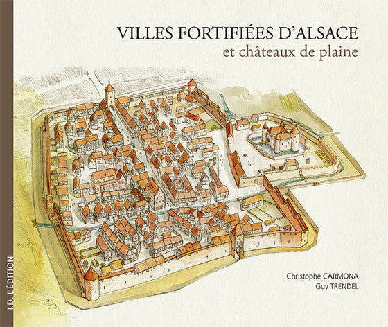Ville fortifiées d'Alsace et Châteaux de Plaine - ID L'EDITION