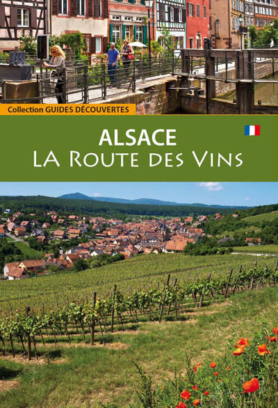 Alsace : La Route des Vins - ID L'EDITION